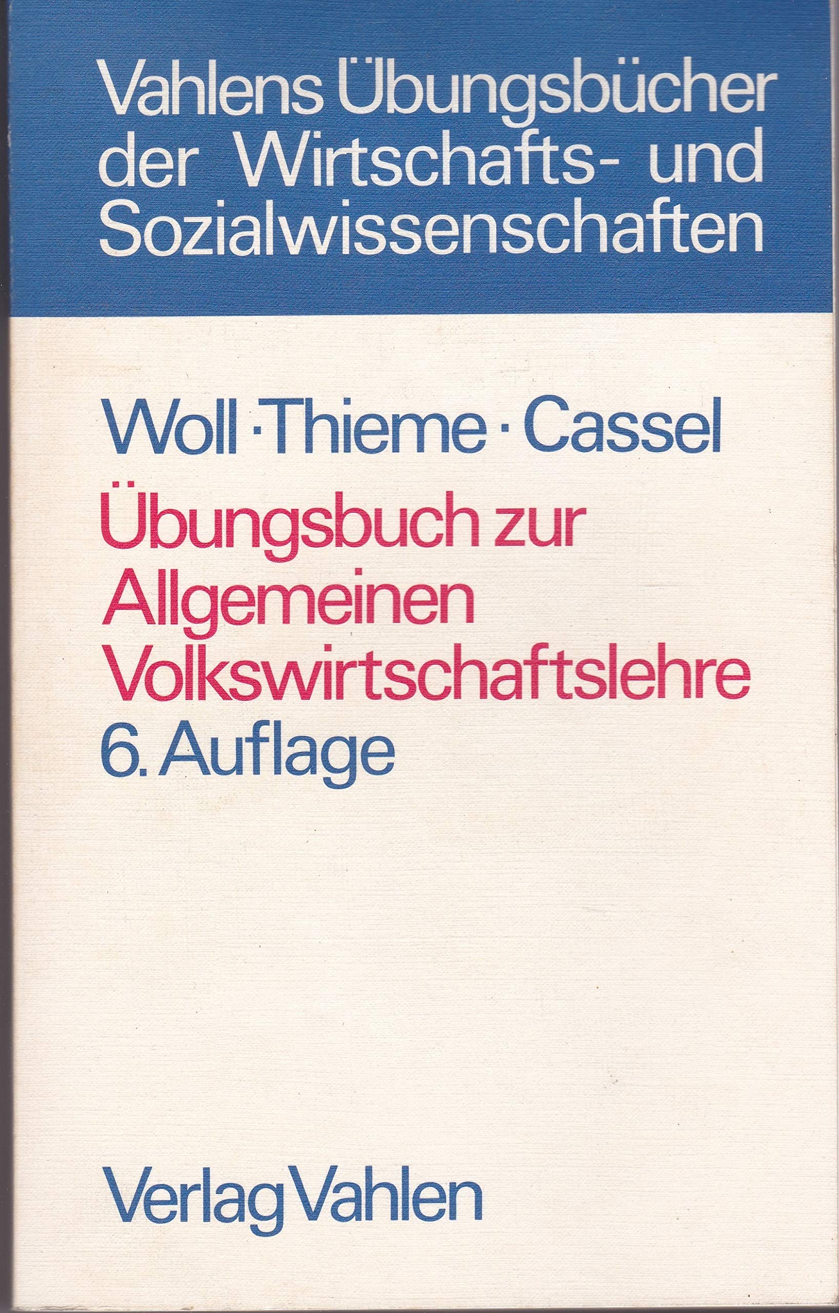 Übungsbuch zur allgemeinen Volkswirtschaftslehre : insbesondere zu Woll, Allgemeine Volkswirtschaftslehre. Business & Technology