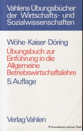 Übungsbuch zur "Einführung in die Allgemeine Betriebswirtschaftslehre" Business, Finance & Career