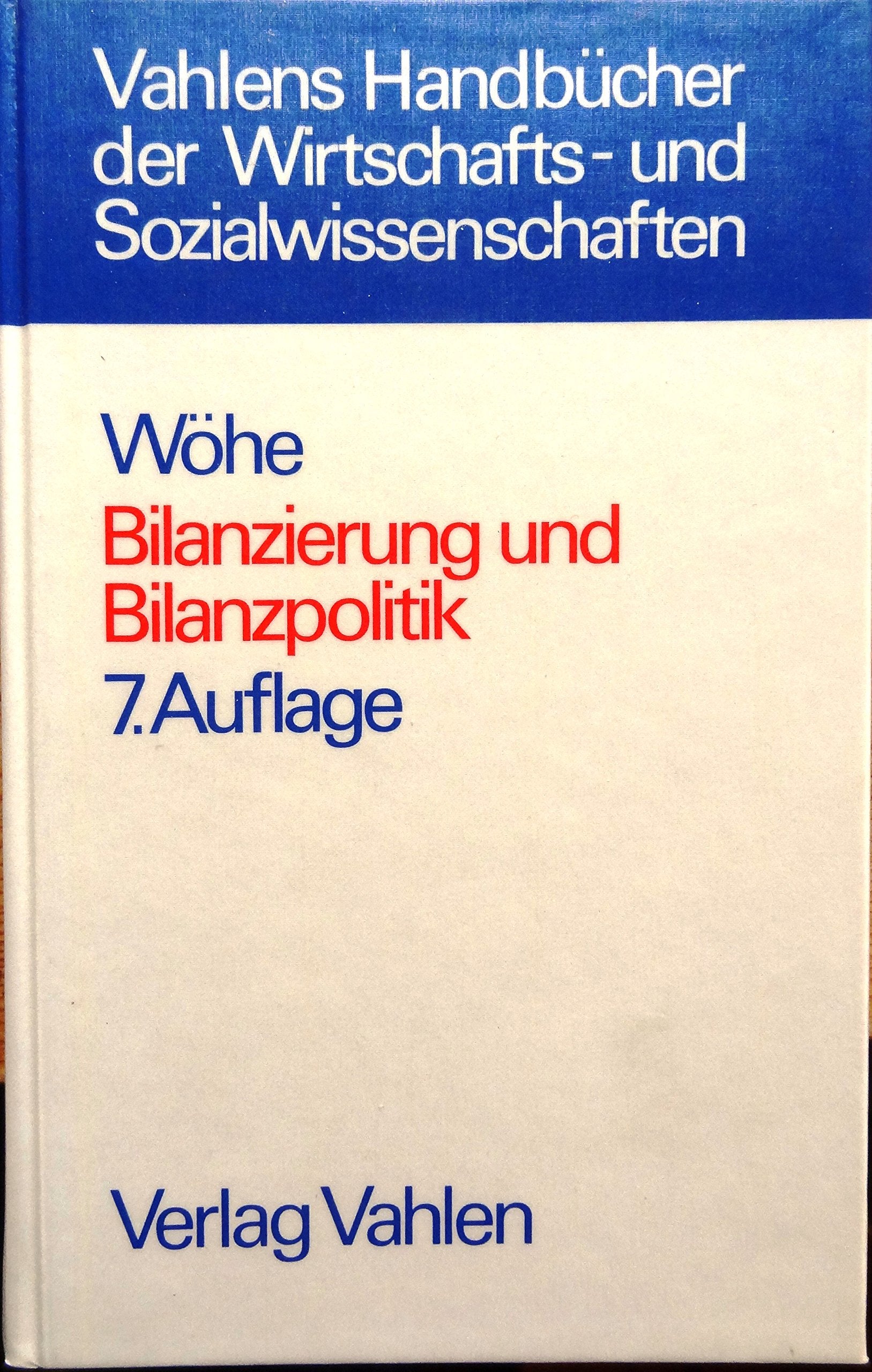 Bilanzierung und Bilanzpolitik. Betriebswirtschaftlich - Handelsrechtlich - Steuerrechtlich. Mit einer Einführung in die verrechnungstechnischen Grundlagen Business, Finance & Career