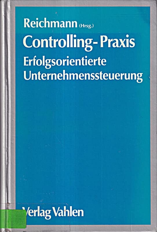 Controlling - Praxis. Erfolgsorientierte Unternehmenssteuerung Books