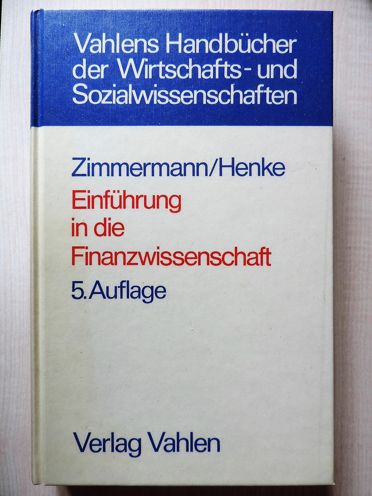Finanzwissenschaft. Eine Einführung in die Lehre von der Öffentlichen Finanzwirtschaft Business & Technology