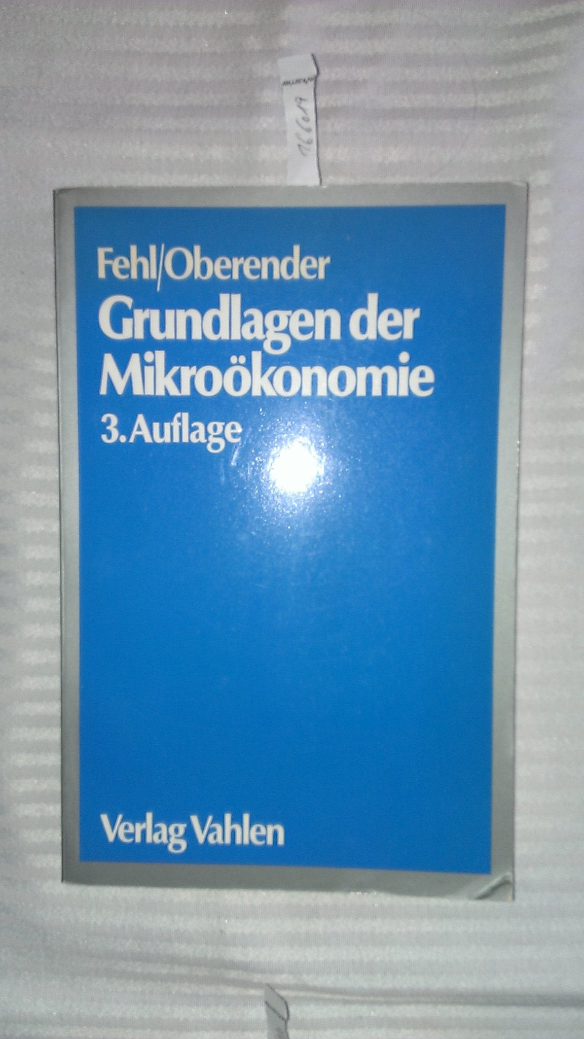 Grundlagen der Mikroökonomie. Eine Einführung in die Produktions-, Nachfrage- und Markttheorie. Ein Lehr- und Arbeitsbuch mit Aufgaben und Lösungen Business & Technology