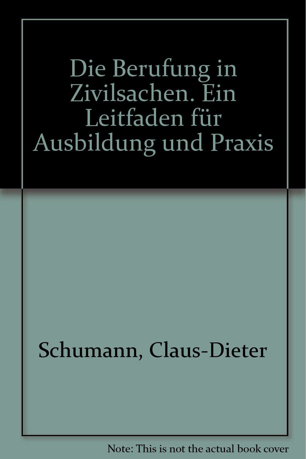 Die Berufung in Zivilsachen. Ein Leitfaden für Ausbildung und Praxis Business, Finance & Career