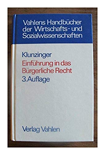 Einführung in das Bürgerliche Recht. Grundkurs für Studierende der Rechts- und Wirtschaftswissenschaften General education