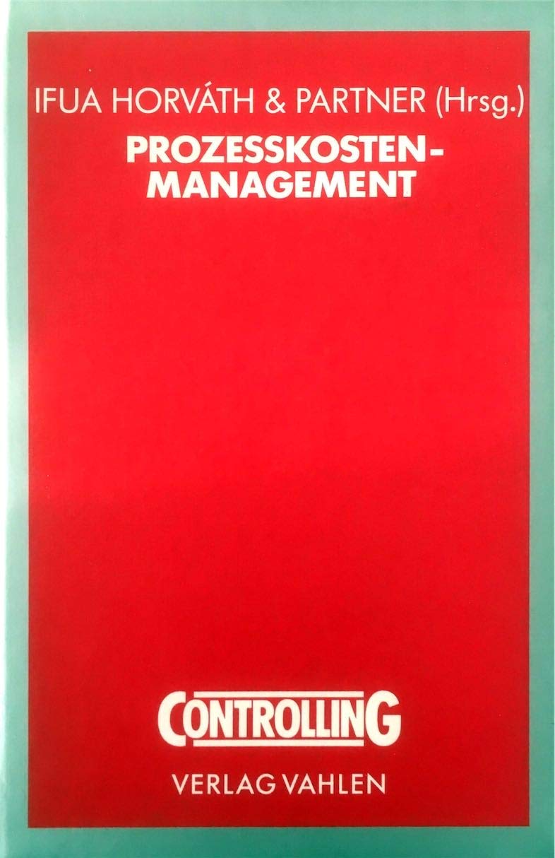 Prozeßkostenmanagement. Methodik, Implementierung, Erfahrungen Business, Finance & Career