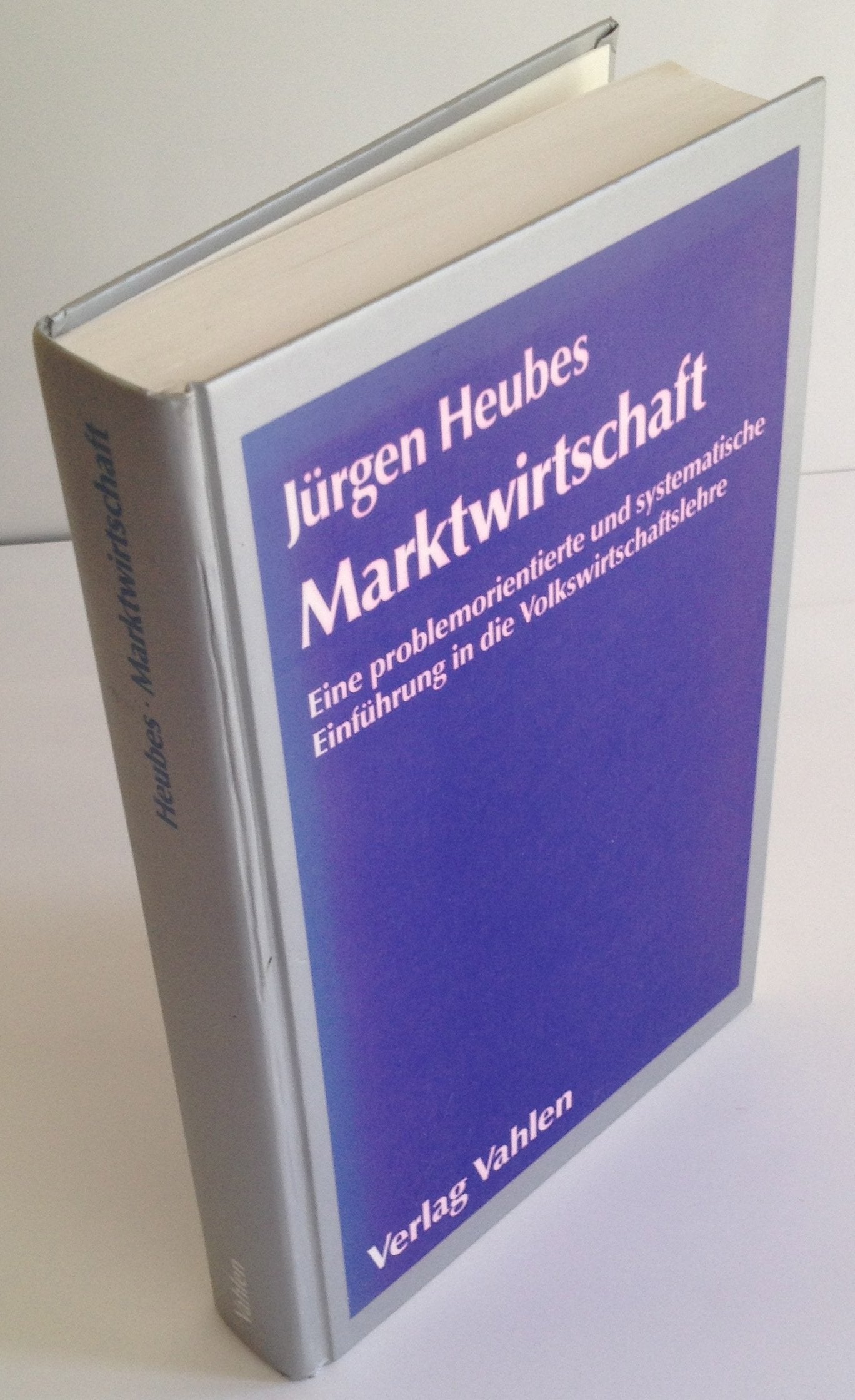 Marktwirtschaft: Eine problemorientierte und systematische Einführung in die Volkswirtschaftslehre Business & Technology
