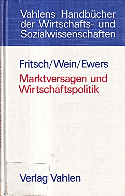 Marktversagen und Wirtschaftspolitik. Mikroökonomische Grundlagen staatlichen Handelns Business & Technology