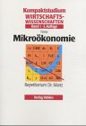 Kompaktstudium Wirtschaftswissenschaften / Repetitorium Dr. Manz: Kompaktstudium Wirtschaftswissenschaften / Mikroökonomie: Repetitorium Dr. Manz Business & Technology