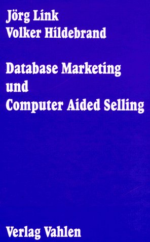 Database Marketing und Computer Aided Selling: Strategische Wettbewerbsvorteile durch neue informationstechnologische Systemkonzeptionen Law