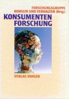 Konsumentenforschung: Gewidmet Prof. Dr. Werner Kroeber-Riel zum 60. Geburtstag Social Sciences