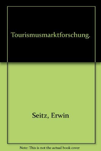 Tourismusmarktforschung: Ein praxisorientierter Leitfaden für Touristik und Fremdenverkehr Business, Finance & Career