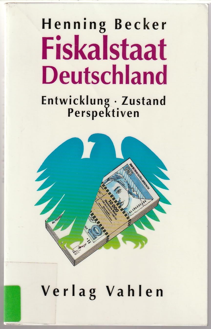Fiskalstaat Deutschland: Entwicklung, Zustand, Perspektiven Law