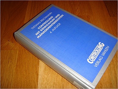 Controlling mit Kennzahlen und Managementberichten. Grundlagen einer systemgestützten Controlling- Konzeption Business, Finance & Career