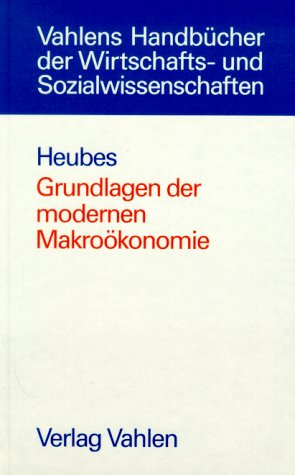 Grundlagen der modernen Makroökonomie: Vollbeschäftigung, Preisniveaustabilität, Aussenwirtschaftliches Gleichgewicht, stetiges Wirtschaftswachstum book
