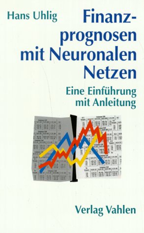 Finanzprognosen mit Neuronalen Netzen: Eine Einführung mit Anleitung Law