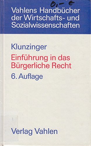 Einführung in das Bürgerliche Recht. Grundkurs für Studierende der Rechts- und Wirtschaftswissenschaften General education