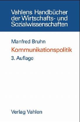 Kommunikationspolitik. Bedeutung - Strategien - Instrumente Politics & Society