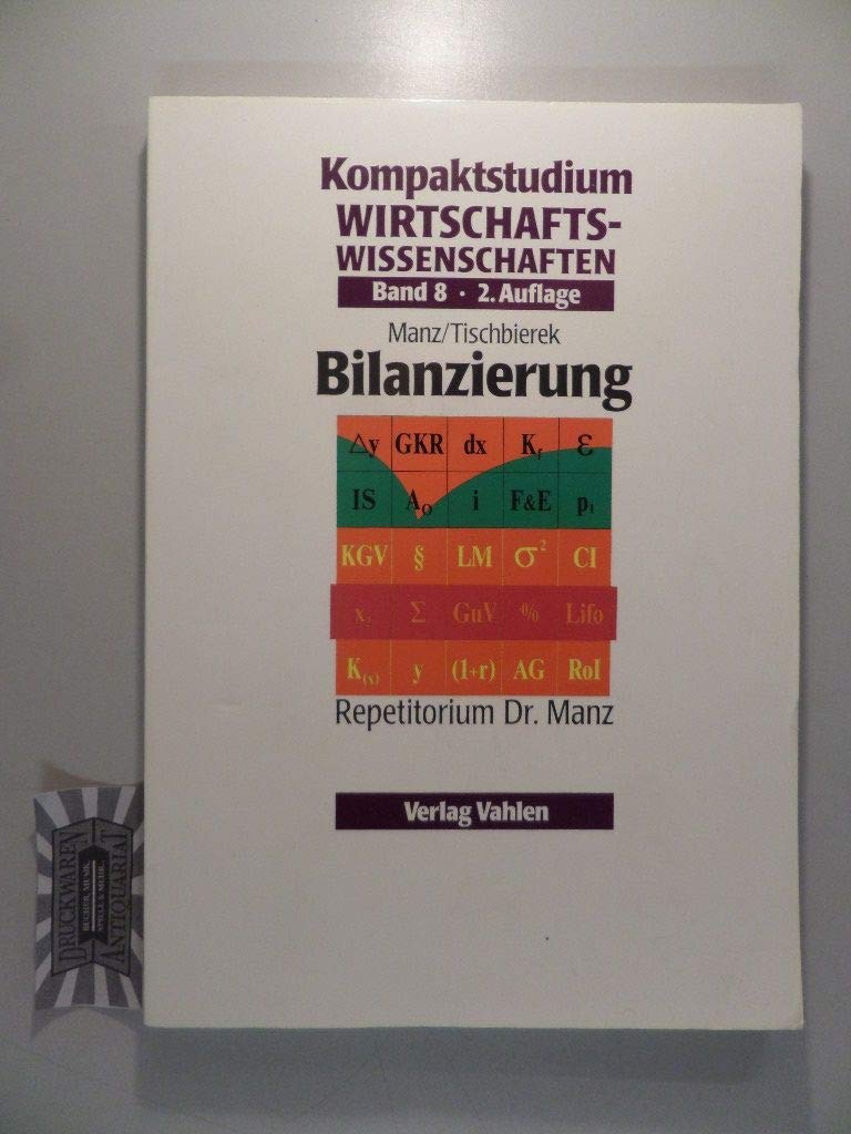 Kompaktstudium Wirtschaftswissenschaften / Repetitorium Dr. Manz: Kompaktstudium Wirtschaftswissenschaften, 14 Bde., Bd.8, Bilanzierung Business, Finance & Career