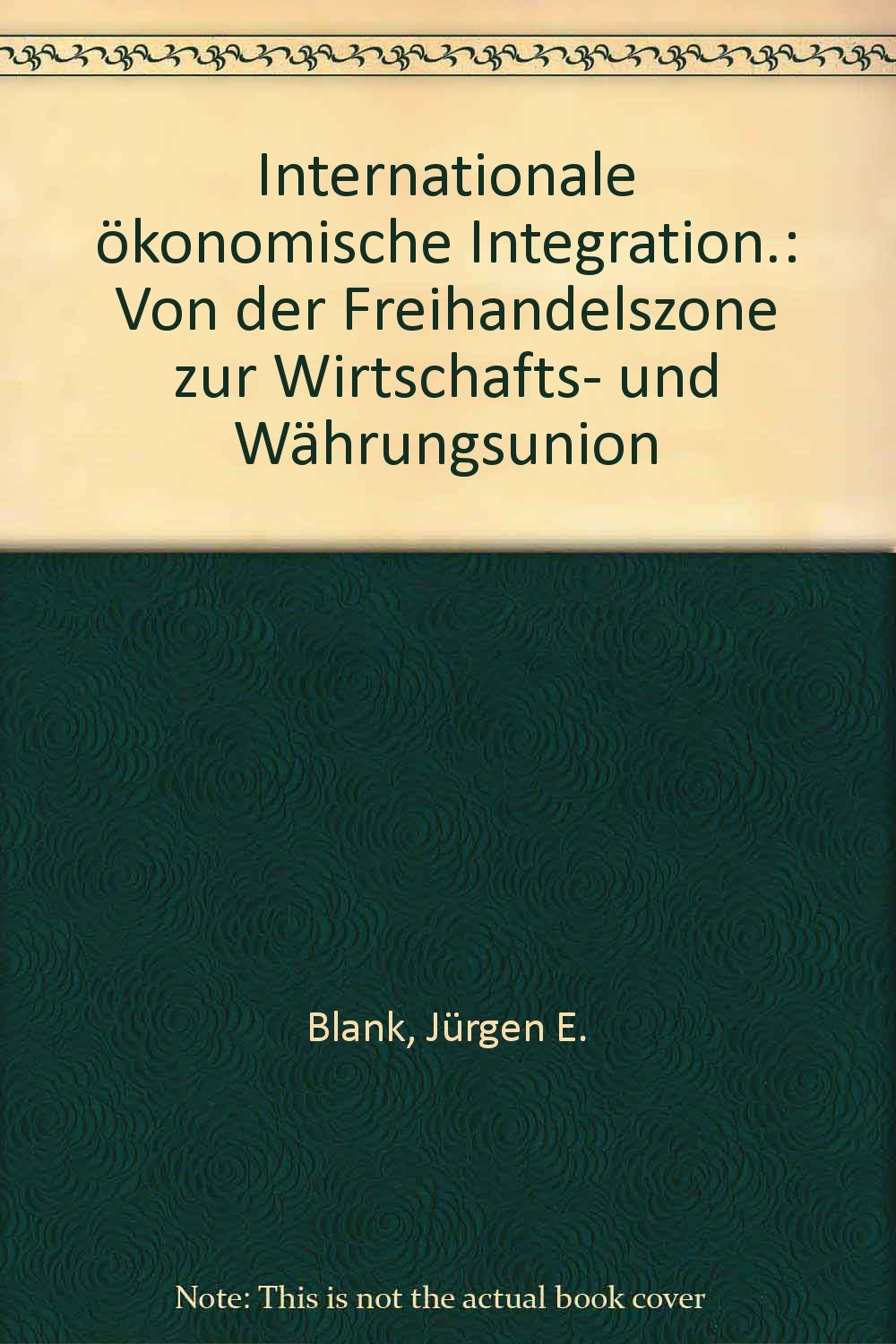 Internationale ökonomische Integration: Von der Freihandelszone zur Wirtschafts- und Währungsunion Law