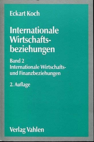Internationale Wirtschaftsbeziehungen, Bd.2, Internationale Währungsbeziehungen und Finanzbeziehungen Business, Finance & Career