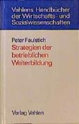 Strategien betrieblicher Weiterbildung: Kompetenz und Organisation book