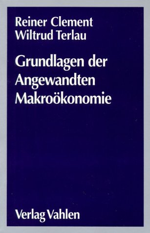 Grundlagen der Angewandten Makroökonomie. Eine Verbindung von Makroökonomie und Wirtschaftspolitik. Business & Technology