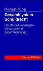 Gesamtsystem Schuldrecht. Rechtliche Grundlagen, wirtschaftliche Zusammenhänge Law