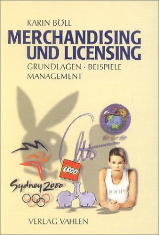 Merchandising und Licensing: Grundlagen, Beispiele, Management: Grundlagen, Beispiele, Management. Mitarb. v. Matthias Gottschalk. Law