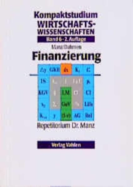 Kompaktstudium Wirtschaftswissenschaften, Bd.6, Finanzierungstheorie (Kompaktstudium Wirtschaftswissenschaften / Repetitorium Dr. Manz, Band 6) Law
