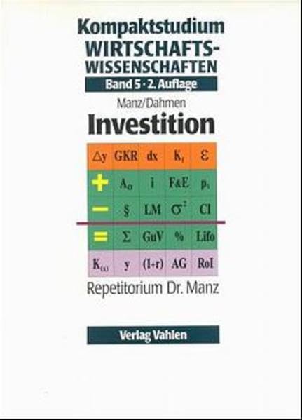Kompaktstudium Wirtschaftswissenschaften, Bd.5, Investition (Kompaktstudium Wirtschaftswissenschaften / Repetitorium Dr. Manz) Law