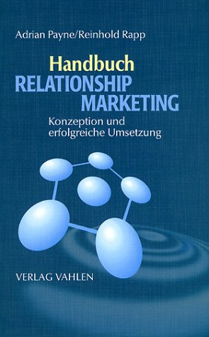 Handbuch Relationship Marketing. Konzeption und erfolgreiche Umsetzung Business, Finance & Career