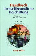Handbuch Umweltfreundliche Beschaffung: Empfehlungen zur Berücksichtigung des Umweltschutzes in der öffentlichen Verwaltung und im Einkauf, ... und im Einkauf. Hrsg. v. Umweltbundesamt Law