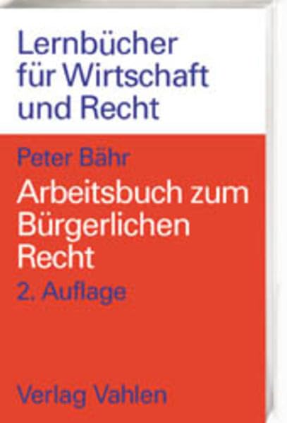Arbeitsbuch zum Bürgerlichen Recht: 166 Übungsfälle und 400 Wiederholungsfragen zur Vertiefung der Grundzüge des Bürgerlichen Rechts, Rechtsstand: ... Rechts. (Lernbücher für Wirtschaft und Recht) Law