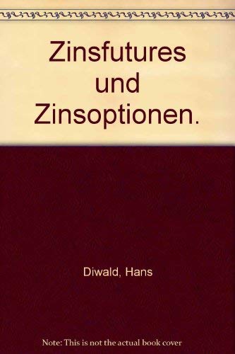 Zinsfutures und Zinsoptionen: Erfolgreicher Einsatz an internationalen Terminmärkten Business, Finance & Career