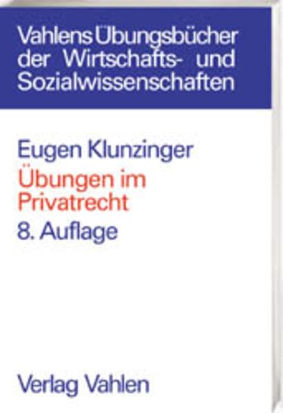 Übungen im Privatrecht: Übersichten, Fragen und Fälle zum Bürgerlichen, Handels-, Gesellschafts- und Arbeitsrecht (Vahlens Übungsbücher der Wirtschafts- und Sozialwissenschaften) Law