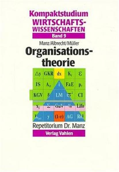 Kompaktstudium Wirtschaftswissenschaften, Bd.9, Organisationstheorie (Kompaktstudium Wirtschaftswissenschaften / Repetitorium Dr. Manz, Band 9) Law
