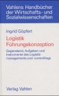 Logistik, Führungskonzeption: Gegenstand, Aufgaben und Instrumente des Logistikmanagements und -controllings Business, Finance & Career