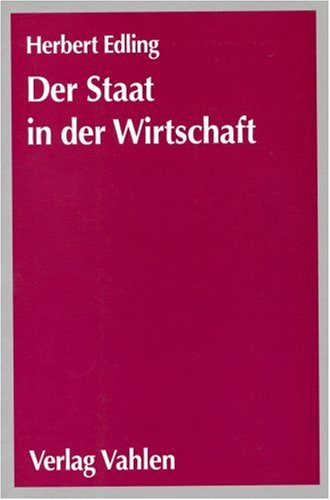 Der Staat in der Wirtschaft. Grundlagen der öffentlichen Finanzen im internationalen Kontext Books
