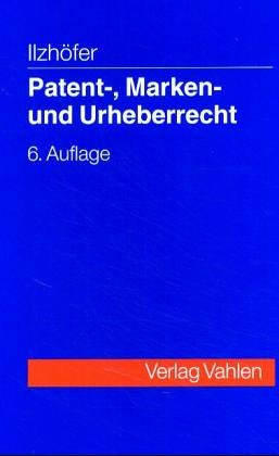 Patent-, Marken- und Urheberrecht. Leitfaden für Ausbildung und Praxis Law