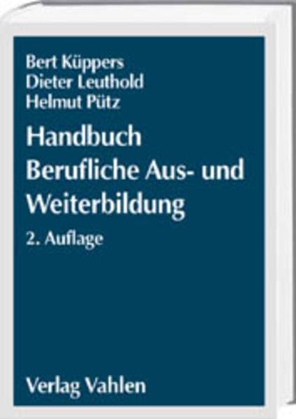 Handbuch Berufliche Aus- und Weiterbildung: Leitfaden für Betriebe, Schulen, Ausbildungsstätten und Hochschulen (WiSo-Kurzlehrbücher/Reihe Betriebswirtschaft) Law
