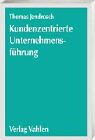 Kundenzentrierte Unternehmensführung: Modelle - Methoden - Maßnahmen Law