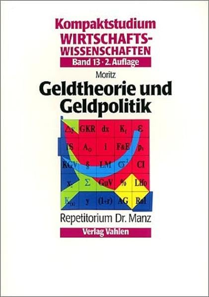 Kompaktstudium Wirtschaftswissenschaften, Bd.13, Geldtheorie und Geldpolitik (Kompaktstudium Wirtschaftswissenschaften / Repetitorium Dr. Manz) Law