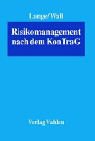 Risikomanagement nach dem KonTraG: Aufgaben und Chancen aus betriebswirtschaftlicher und juristischer Sicht Law