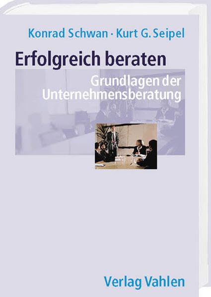 Erfolgreich beraten: Grundlagen der Unternehmensberatung Law