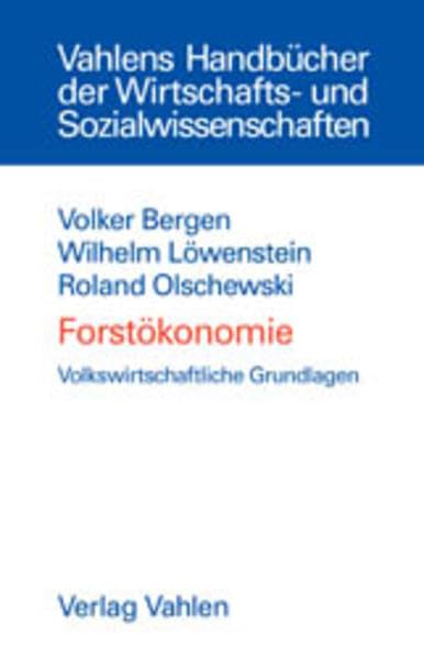 Forstökonomie: Volkswirtschaftliche Grundlagen (Vahlens Handbücher der Wirtschafts- und Sozialwissenschaften) Law