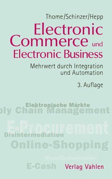 Electronic Commerce und Electronic Business: Mehrwert durch Integration und Automation (Edition Wirtschaftliche Informationsverarbeitung) Law