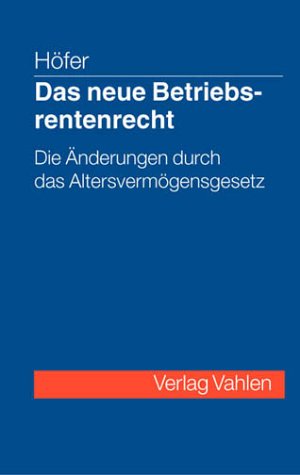Das neue Betriebsrentenrecht: Mit den Änderungen durch das Altersvermögensgesetz und das Hüttenknappschaftliche Zusatzversicherungs-Neuregelungs-Gesetz Law