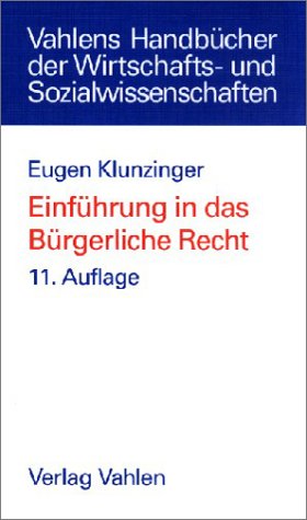 Einführung in das Bürgerliche Recht: Grundkurs für Studierende der Rechts- und Wirtschaftswissenschaften Law