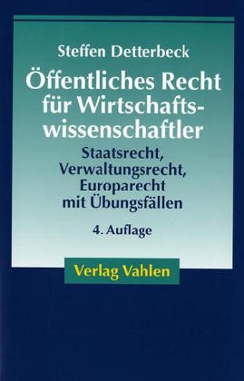 Öffentliches Recht für Wirtschaftswissenschaftler: Staatsrecht, Verwaltungsrecht, Europarecht mit Übungsfällen Law