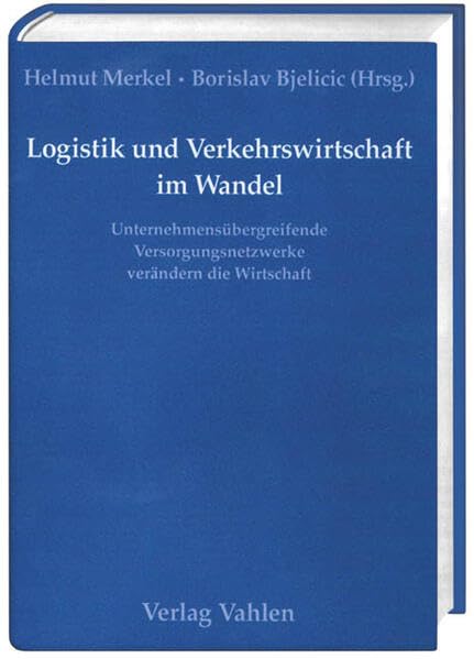Logistik und Verkehrswirtschaft im Wandel. Unternehmensübergreifende Versorgungsnetzwerke verändern die Wirtschaft Law